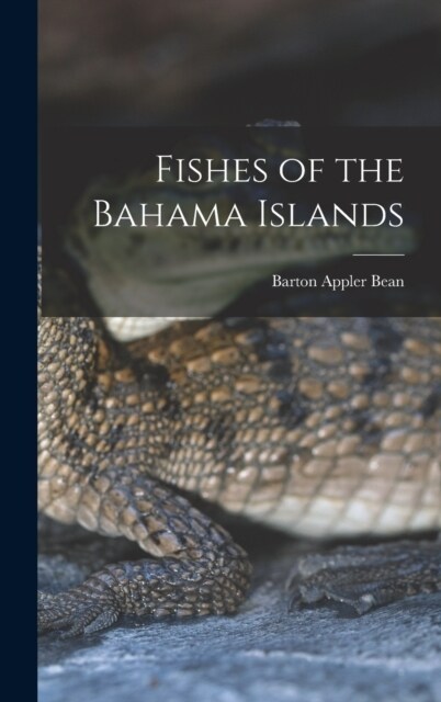 Fishes of the Bahama Islands (Hardcover)