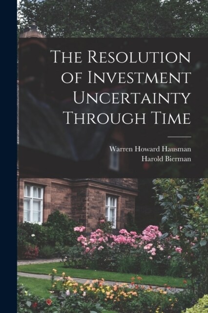 The Resolution of Investment Uncertainty Through Time (Paperback)