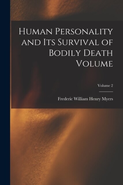 Human Personality and its Survival of Bodily Death Volume; Volume 2 (Paperback)