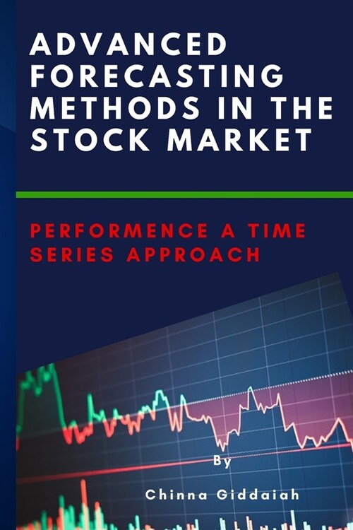 Advanced Forecasting Methods in the Stock Market Performence a Time Series Approach (Paperback)