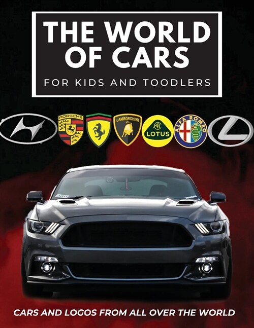 The world of cars for kids: Colorful book for children, car brands logos with nice pictures of cars from around the world, learning car brands fro (Paperback)