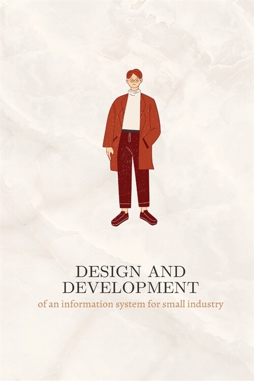 Design and development of an information system for small industry (Paperback)
