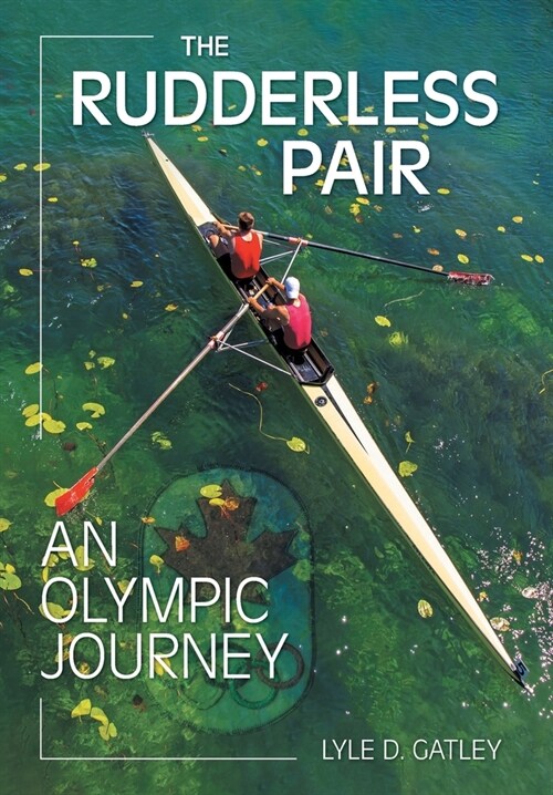 The Rudderless Pair: An Olympic Journey (Hardcover)