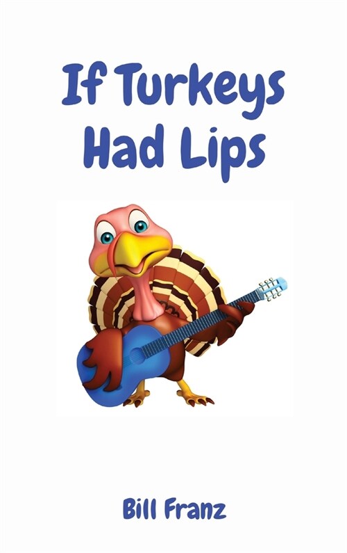 If Turkeys Had Lips (Hardcover)