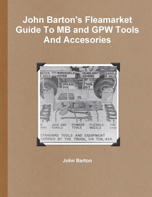 John Bartons Fleamarket Guide To MB and GPW Tools And Accesories (Paperback)