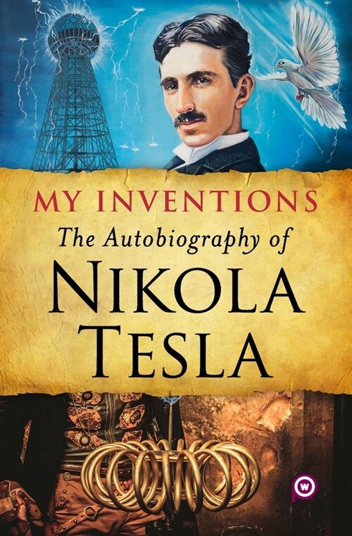 My Inventions: The Autobiography of Nikola Tesla (Paperback)