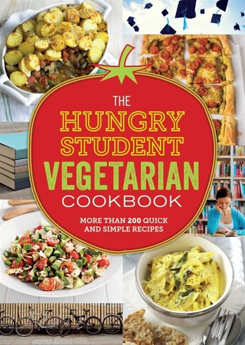 The Hungry Student Vegetarian Cookbook: More Than 200 Quick and Simple Recipes (Paperback)