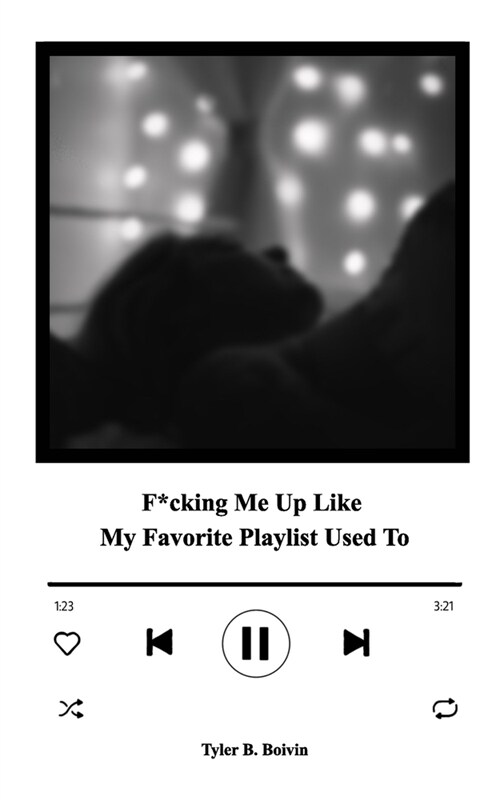 F*cking Me Up Like My Favorite Playlist Used To: A Collection of Memories (Paperback)