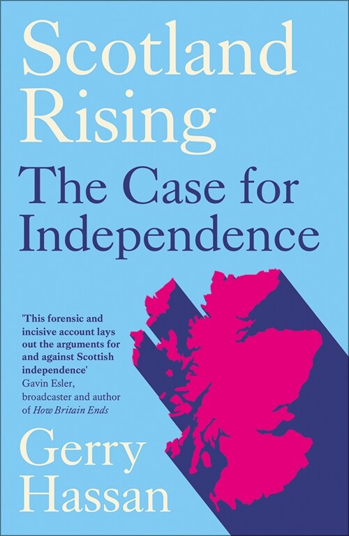 Scotland Rising : The Case for Independence (Hardcover)