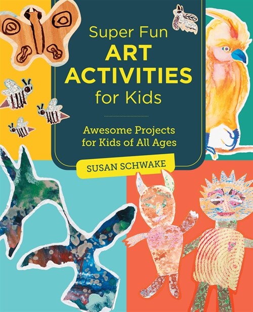 Super Fun Art Activities for Kids: Awesome Projects for Kids of All Ages (Paperback)