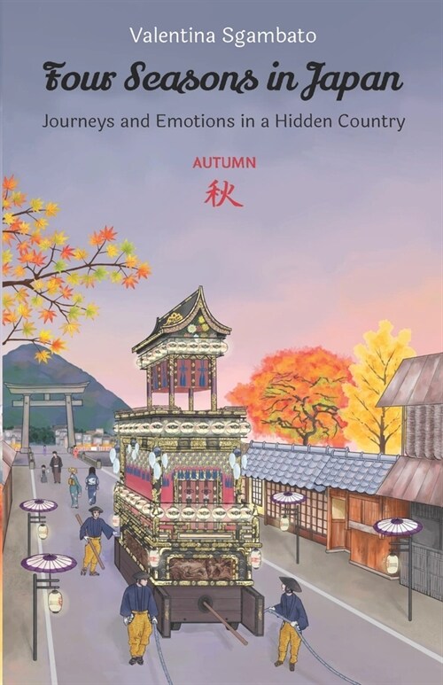 Four Seasons in Japan - Autumn: Journeys and Emotions in a Hidden Country (Paperback)