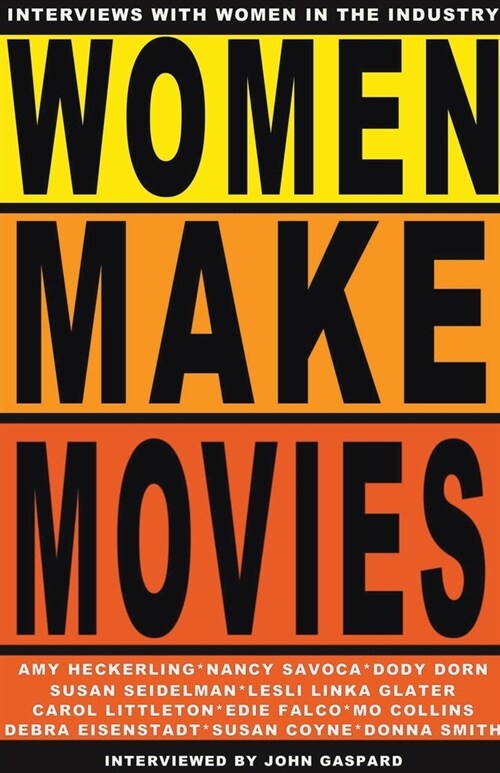 Women Make Movies: Interviews with Women in the Industry (Paperback)