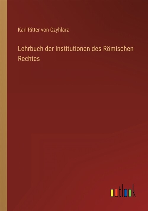 Lehrbuch der Institutionen des R?ischen Rechtes (Paperback)