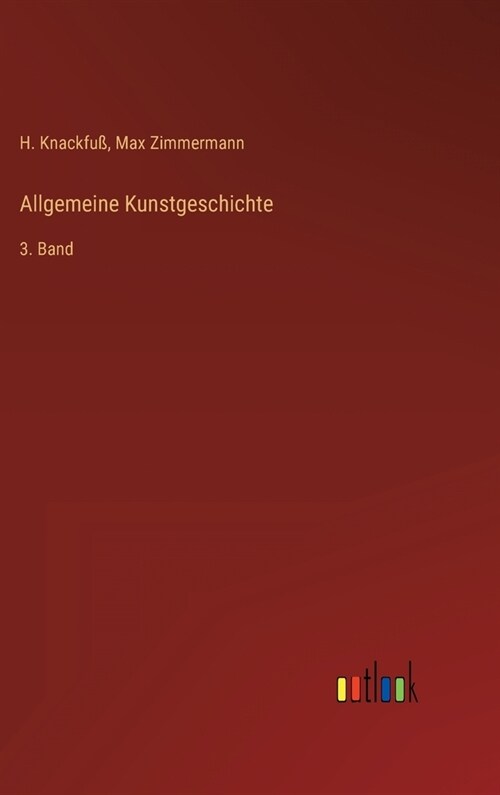 Allgemeine Kunstgeschichte: 3. Band (Hardcover)