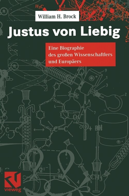 Justus Von Liebig: Eine Biographie Des Groaen Naturwissenschaftlers Und Europaers (Hardcover)