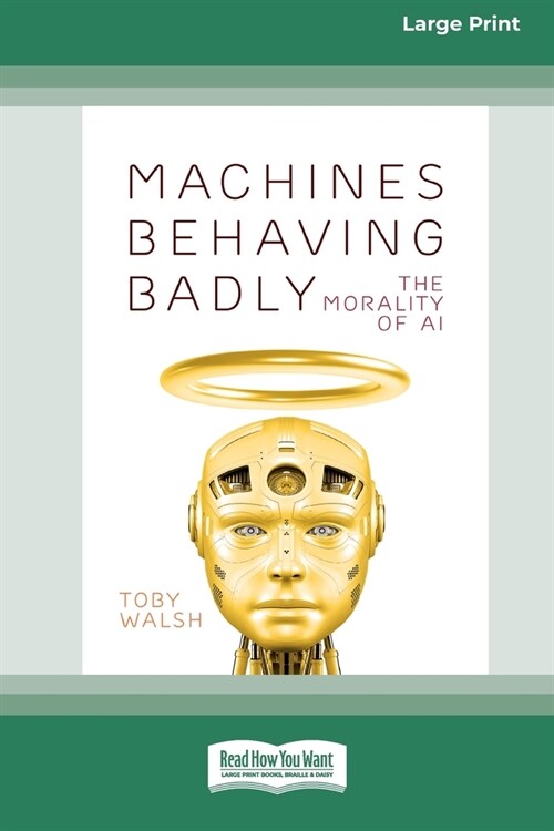 Machines Behaving Badly: The Morality of AI (Large Print 16 Pt Edition) (Paperback)