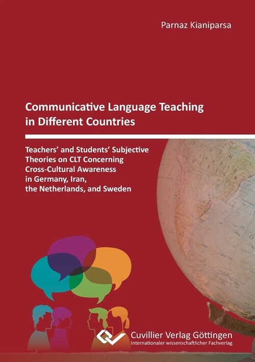 Communicative Language Teaching in Different Countries: Teachers and Students Subjective Theories on CLT Concerning Cross-Cultural Awareness in Germ (Paperback)