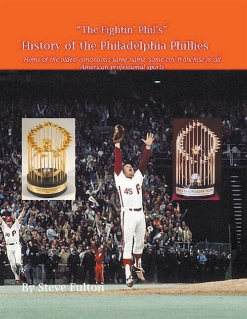 The Fightin Phils History of the Philadelphia Phillies (Paperback)