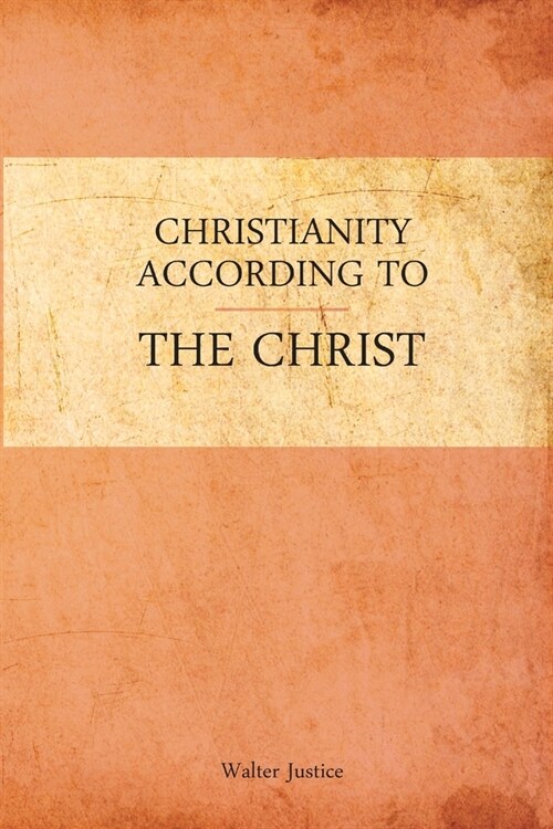 Christianity According to the Christ (Paperback)