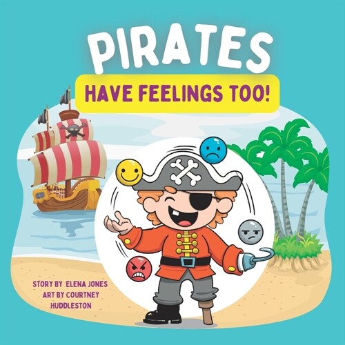 Pirates Have Feelings Too: A Feelings & Emotions Book for Toddlers & Young Kids ( + Feelings Chart) (Paperback)