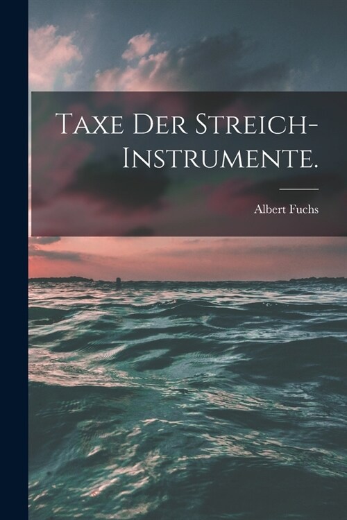 Taxe der Streich-Instrumente. (Paperback)