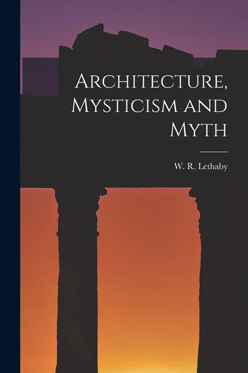 Architecture, Mysticism and Myth (Paperback)