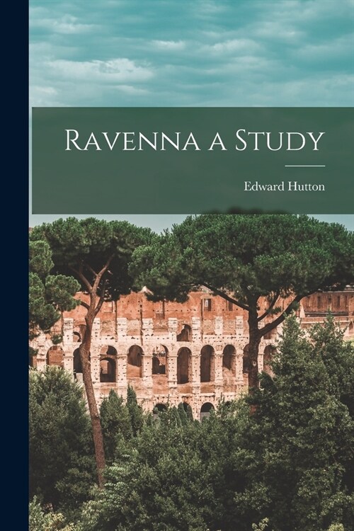 Ravenna a Study (Paperback)