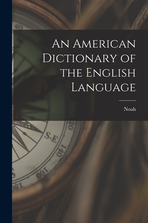 An American Dictionary of the English Language (Paperback)