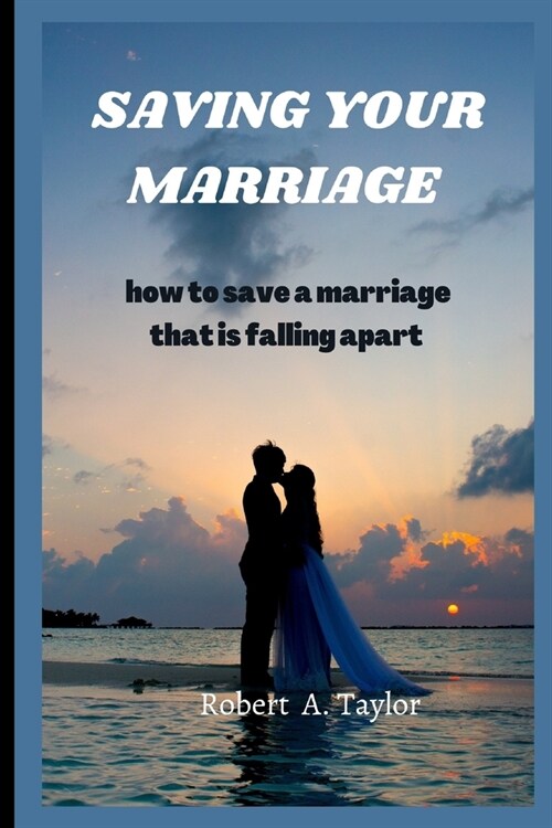 Saving Your Marriage: how to save a marriage that is falling apart (Paperback)