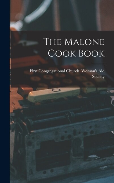 The Malone Cook Book (Hardcover)