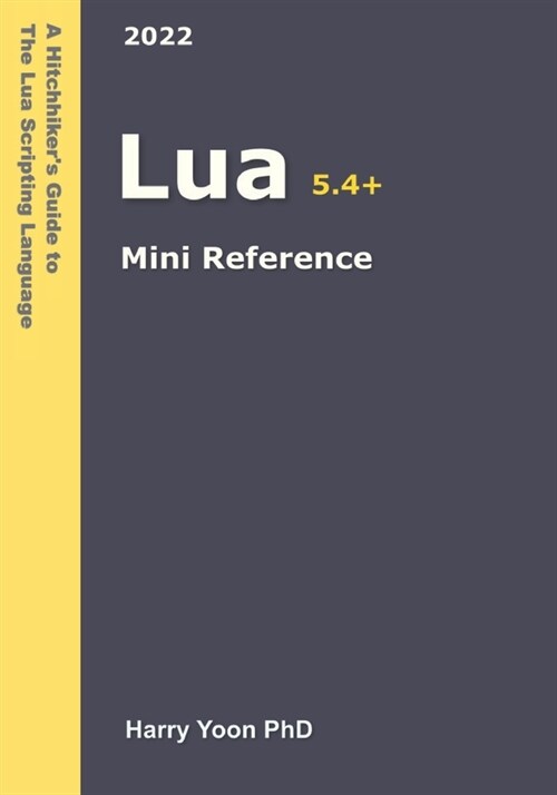 Lua Mini Reference: A Quick Guide to the Lua Scripting Language for Busy Coders (Paperback)