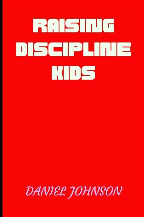 Raising discipline kids: Guides to moral life (Paperback)