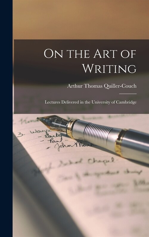 On the Art of Writing: Lectures delivered in the University of Cambridge (Hardcover)