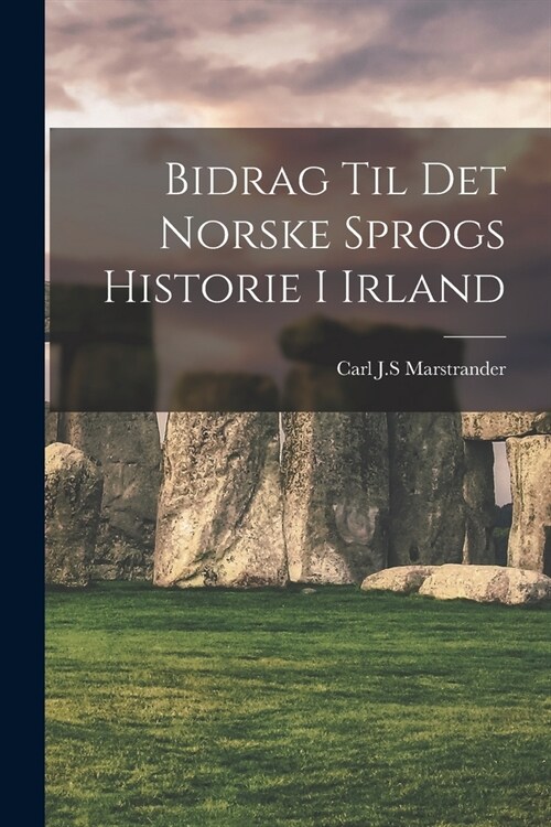 Bidrag Til Det Norske Sprogs Historie I Irland (Paperback)