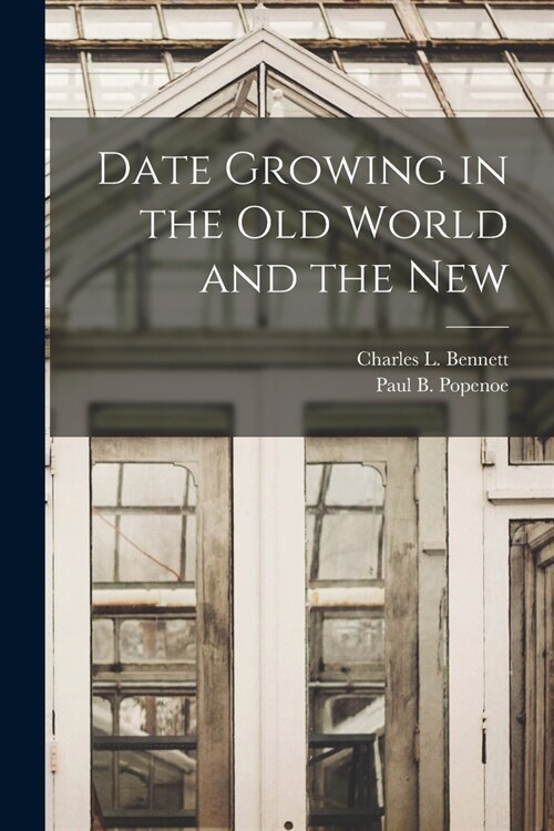 Date Growing in the Old World and the New (Paperback)