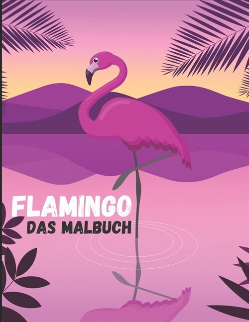 Flamingo: Das Malbch f? Kinder, Jungen und M?chen (Paperback)