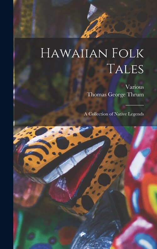 Hawaiian Folk Tales: A Collection of Native Legends (Hardcover)