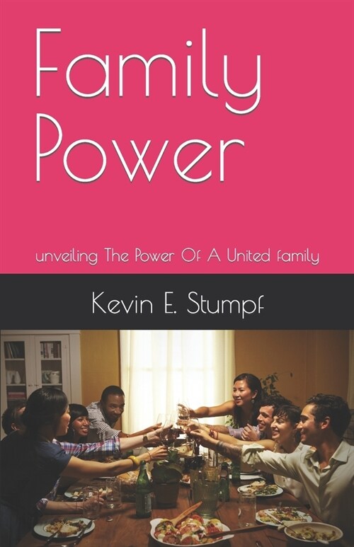 Family Power: unveiling The Power Of A United family (Paperback)