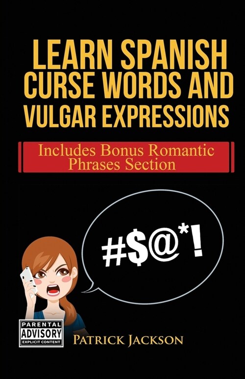 Learn Spanish Curse Words and Vulgar Expressions: How To Swear Like a Native Spanish Speaker (Paperback)