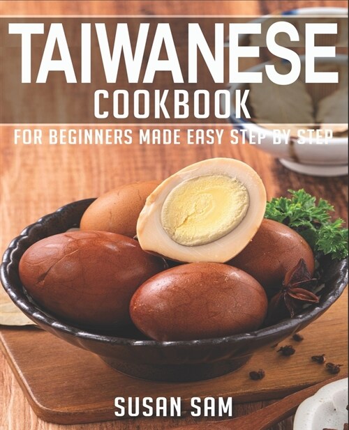 Taiwanese Cookbook: Book 1, for Beginners Made Easy Step by Step (Paperback)