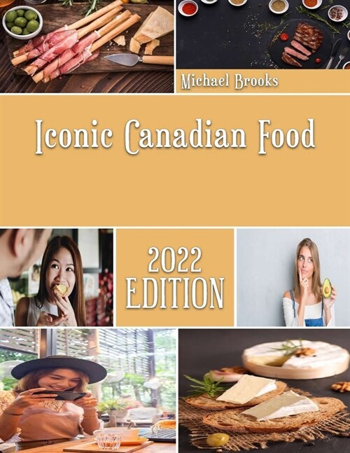 Iconic Canadian Food: Delectable Recipes that will Offer You a Taste of Canada (Paperback)