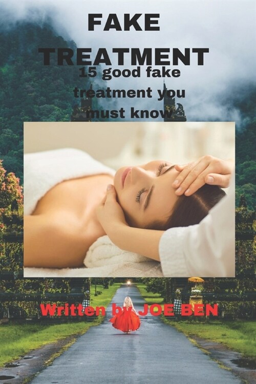 Fake treatment: 15 good fake treatment you must know (Paperback)