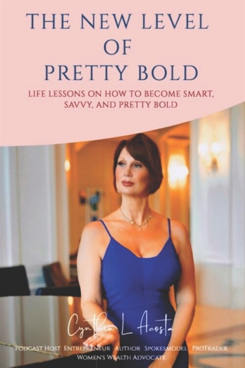 The New Level of Pretty Bold: Life Lessons on How You Can Become Smart, Savvy and Pretty Bold! (Paperback)
