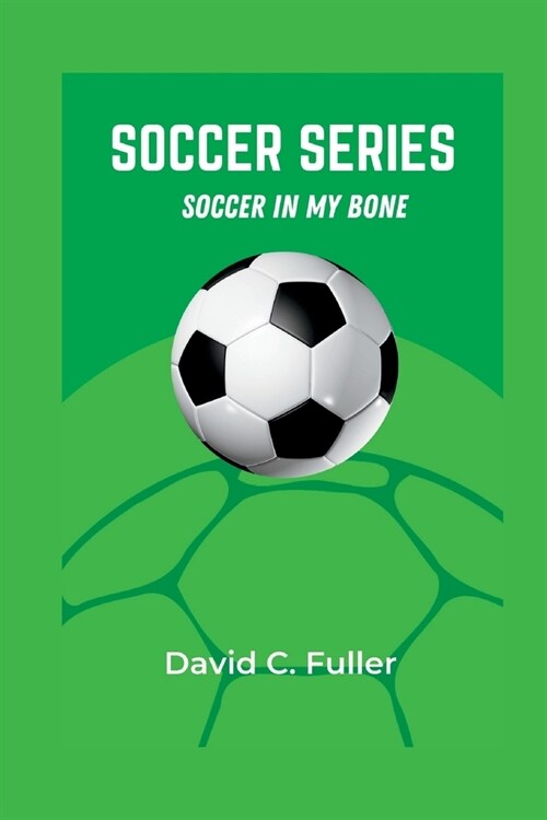 Soccer Series: Soccer In My Bone (Paperback)