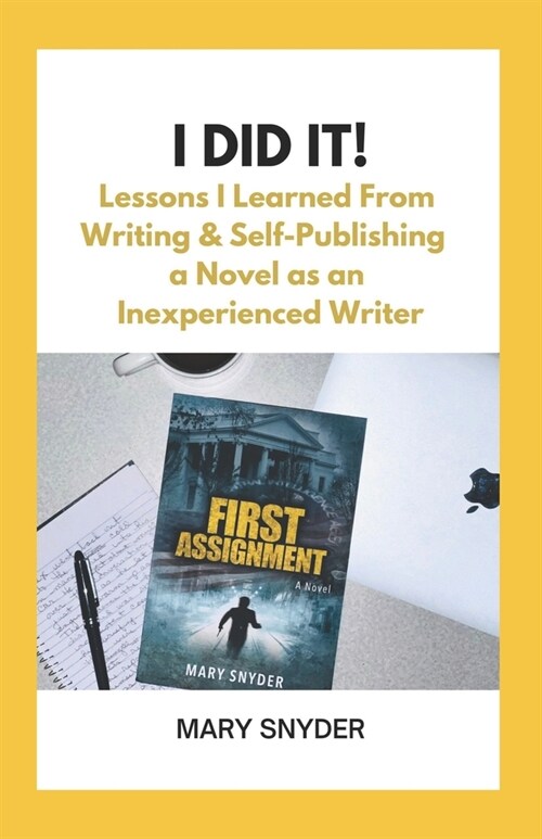 I Did It!: Lessons I Learned From Writing & Self-Publishing a Novel as an Inexperienced Writer (Paperback)