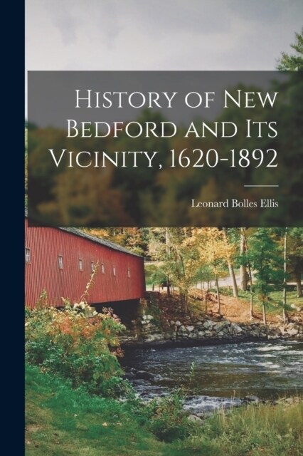 History of New Bedford and Its Vicinity, 1620-1892 (Paperback)