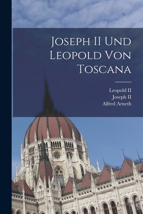 Joseph II Und Leopold Von Toscana (Paperback)