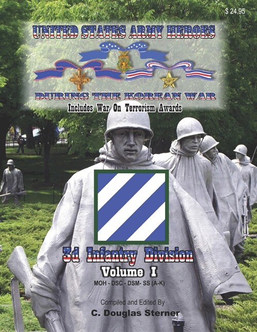 United States Army Heroes During the Korean War: 3d Infantry Division (Volume I) (Paperback)