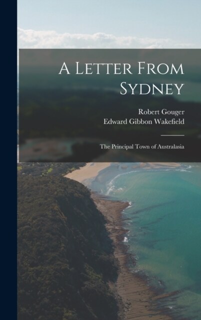 A Letter From Sydney: The Principal Town of Australasia (Hardcover)