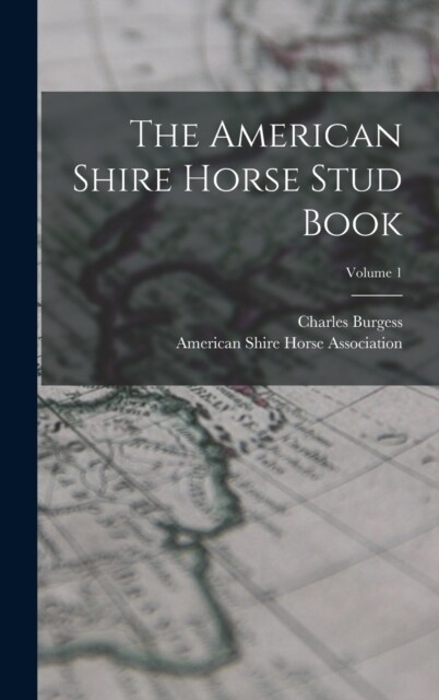 The American Shire Horse Stud Book; Volume 1 (Hardcover)